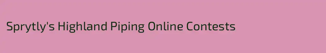 Sprytly's Highland Piping Online Contests